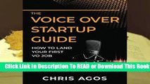Full E-book The Voice Over Startup Guide: How to Land Your First VO Job (The Voice Over and Voice