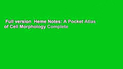 Full version  Heme Notes: A Pocket Atlas of Cell Morphology Complete