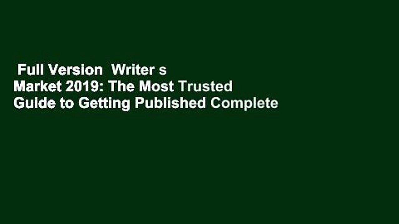 Full Version  Writer s Market 2019: The Most Trusted Guide to Getting Published Complete