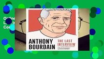 Online Anthony Bourdain: The Last Interview: And Other Conversations  For Free