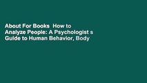 About For Books  How to Analyze People: A Psychologist s Guide to Human Behavior, Body Language,
