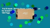 Full E-book  Sketch Book: Large Notebook for Drawing, Doodling or Sketching:  109 Pages, 8.5