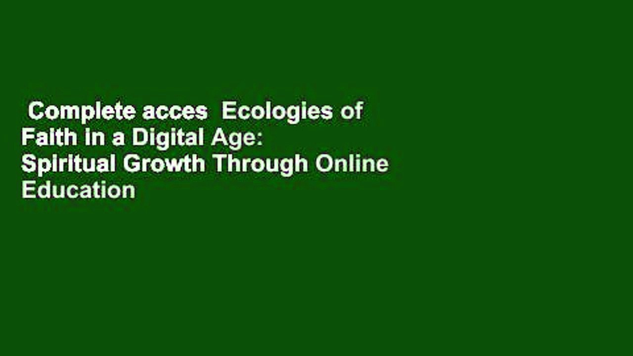 Complete acces  Ecologies of Faith in a Digital Age: Spiritual Growth Through Online Education by