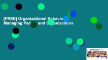 [FREE] Organizational Behavior: Managing People and Organizations