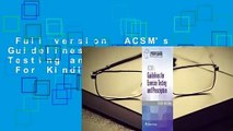 Full version  ACSM's Guidelines for Exercise Testing and Prescription  For Kindle