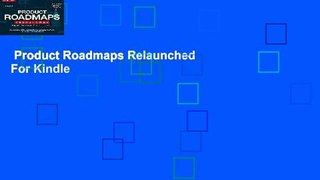 Product Roadmaps Relaunched  For Kindle