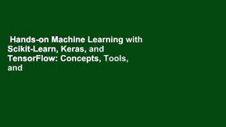 Hands-on Machine Learning with Scikit-Learn, Keras, and TensorFlow: Concepts, Tools, and