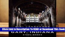 [Read] Abandoned Gary, Indiana: Steel Bones  For Online