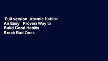 Full version  Atomic Habits: An Easy   Proven Way to Build Good Habits   Break Bad Ones  Best