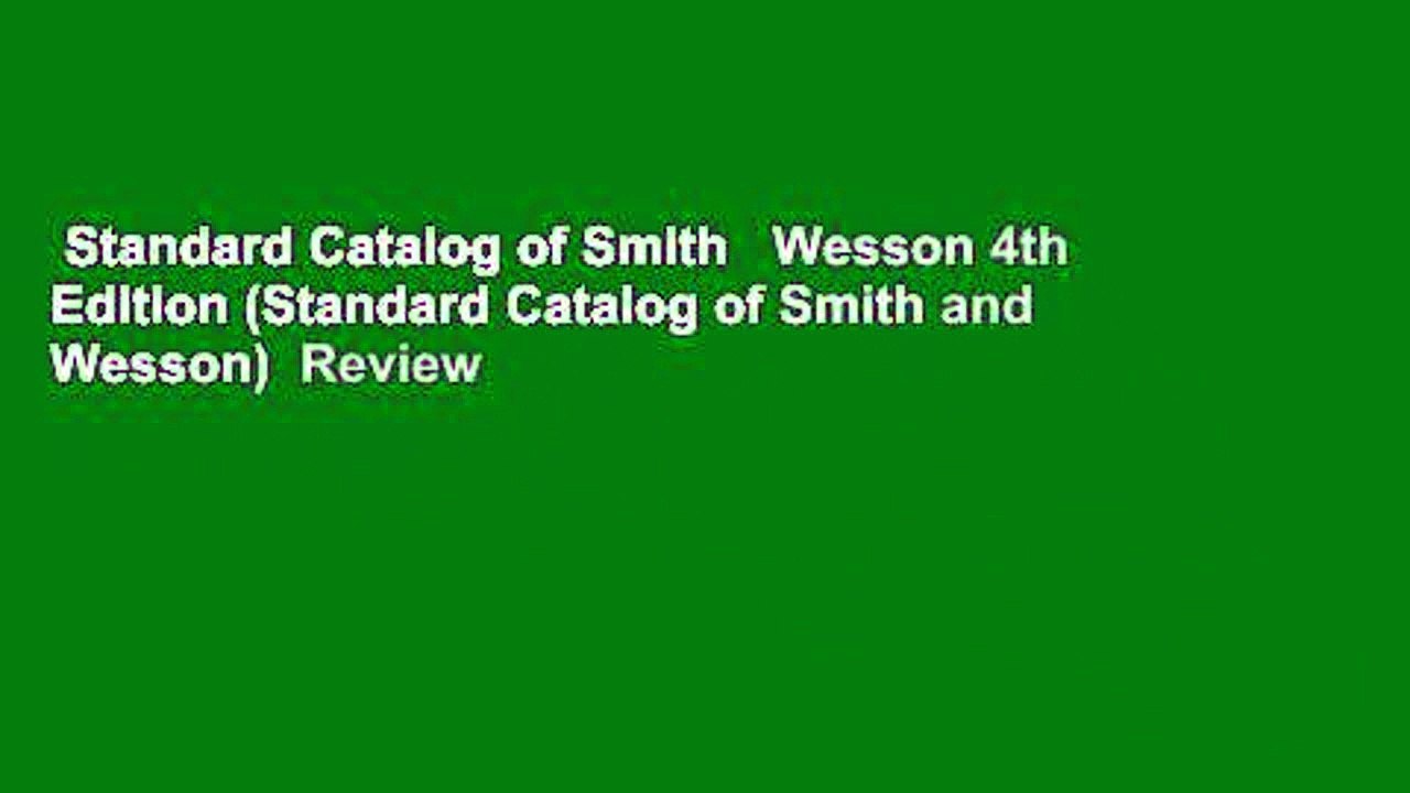 Standard Catalog of Smith   Wesson 4th Edition (Standard Catalog of Smith and Wesson)  Review