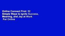 Online Connect First: 52 Simple Ways to Ignite Success, Meaning, and Joy at Work  For Online