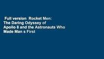 Full version  Rocket Men: The Daring Odyssey of Apollo 8 and the Astronauts Who Made Man s First
