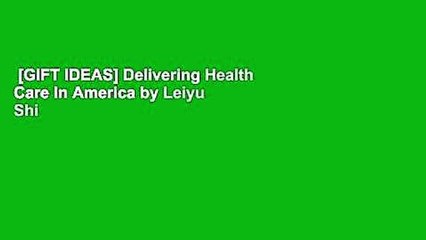 [GIFT IDEAS] Delivering Health Care In America by Leiyu Shi