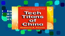 Full E-book Tech Titans of China: How China s Tech Sector is Challenging the World by Innovating