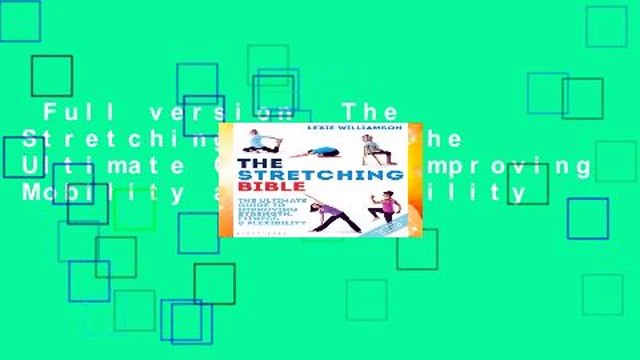 Full version The Stretching Bible: The Ultimate Guide to Improving Mobility and Flexibility