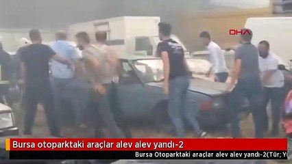 Bursa otoparktaki araçlar alev alev yandı-2
