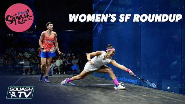 Squash: Open de France - Nantes 2019 - Women's SF Roundup