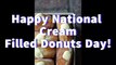 Happy National Cream Filled Donuts Day!