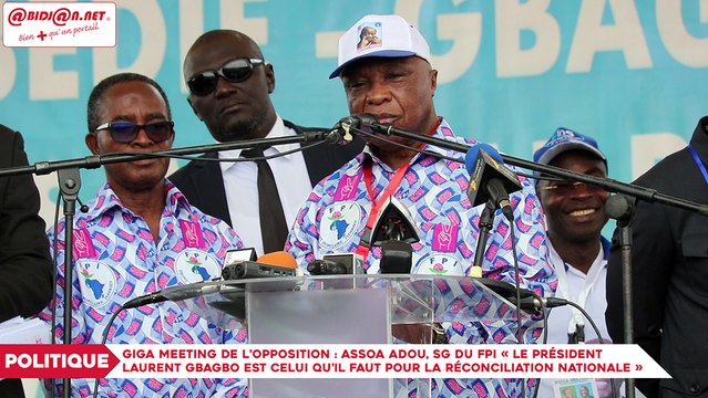 Giga meeting de l’opposition - Assoa Adou, SG du FPI « Le président Laurent Gbagbo est celui qu’il faut pour la réconciliation nationale »