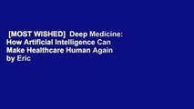 [MOST WISHED]  Deep Medicine: How Artificial Intelligence Can Make Healthcare Human Again by Eric