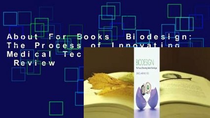 About For Books  Biodesign: The Process of Innovating Medical Technologies  Review