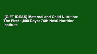 [GIFT IDEAS] Maternal and Child Nutrition: The First 1,000 Days: 74th Nestl Nutrition Institute
