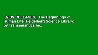 [NEW RELEASES]  The Beginnings of Human Life (Heidelberg Science Library) by Transemantics Inc.