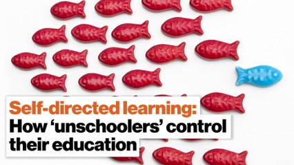 Self-directed learning: How ‘unschoolers’ control their education