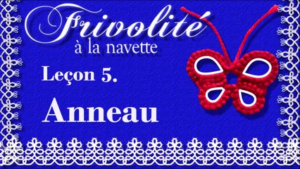 Frivolité - Dentelle à la navette. Leçon 5. Anneau