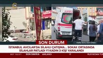 İstanbul Avcılar'da güpegündüz silahlı çatışma: 1'i kadın 3 kişi vuruldu