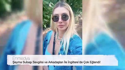 Şeyma Subaşı Sevgilisi ve Arkadaşları İle İngiltere’de Çok Eğlendi!  | Şeyma Subaşı'nın İnstagram Hikayesi #Enmedya