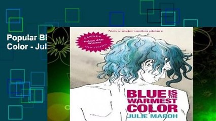 Popular Blue Is the Warmest Color - Julie Maroh