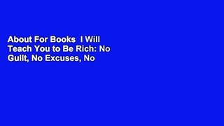 About For Books  I Will Teach You to Be Rich: No Guilt, No Excuses, No B.S. (Second Edition)  Best