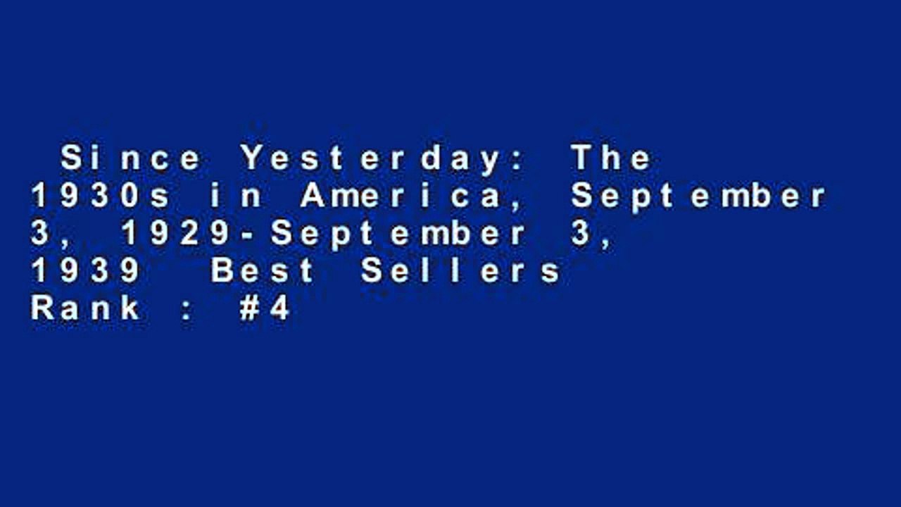 Since Yesterday: The 1930s in America, September 3, 1929-September 3, 1939  Best Sellers Rank : #4