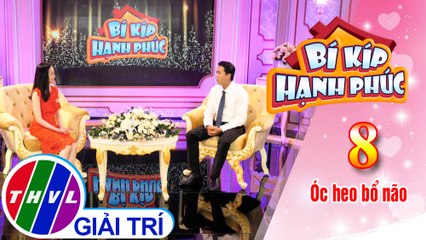 Bí kíp hạnh phúc - Tập 8[3]: Nên cân bằng dinh dưỡng cho trẻ nhỏ