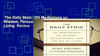 The Daily Stoic: 366 Meditations on Wisdom, Perseverance, and the Art of Living  Review