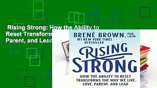 Rising Strong: How the Ability to Reset Transforms the Way We Live, Love, Parent, and Lead  Review