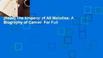 [Read] The Emperor of All Maladies: A Biography of Cancer  For Full