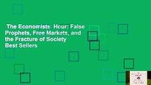 The Economists  Hour: False Prophets, Free Markets, and the Fracture of Society  Best Sellers