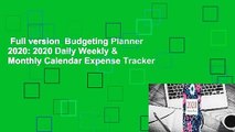 Full version  Budgeting Planner 2020: 2020 Daily Weekly & Monthly Calendar Expense Tracker