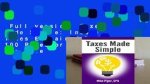 Full version  Taxes Made Simple: Income Taxes Explained in 100 Pages or Less  For Free