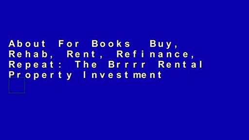 About For Books  Buy, Rehab, Rent, Refinance, Repeat: The Brrrr Rental Property Investment