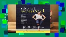 Do It Scared: Finding the Courage to Face Your Fears, Overcome Adversity, and Create a Life You