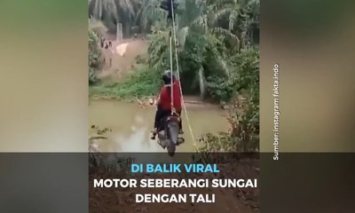 Di Balik Viral Motor Seberangi Sungai dengan Tali