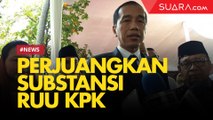 Jokowi Sebut Pemerintah Sedang Bertarung Perjuangkan Substansi RUU KPK