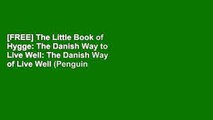 [FREE] The Little Book of Hygge: The Danish Way to Live Well: The Danish Way of Live Well (Penguin