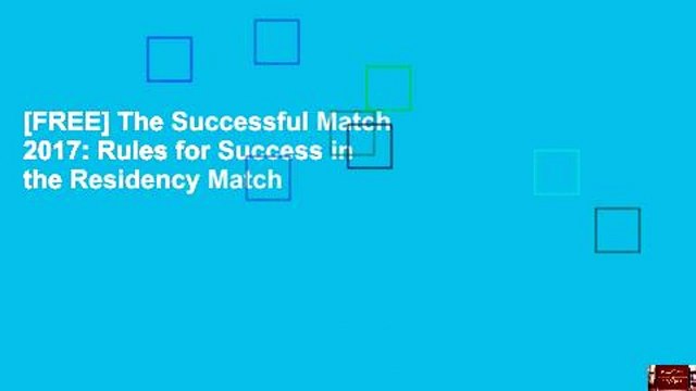 [FREE] The Successful Match 2017: Rules for Success in the Residency Match