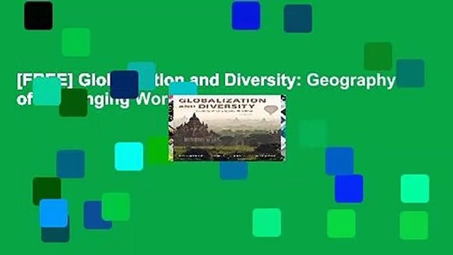 [FREE] Globalization and Diversity: Geography of a Changing World