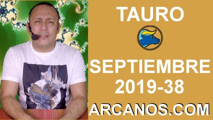 HOROSCOPO TAURO - Semana 2019-38 Del 15 al 21 de septiembre de 2019 - ARCANOS.COM