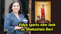 Vidya sports new look as Shakuntala Devi